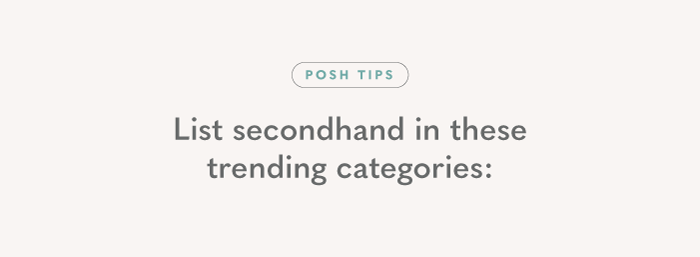 List secondhand in these trending categories
