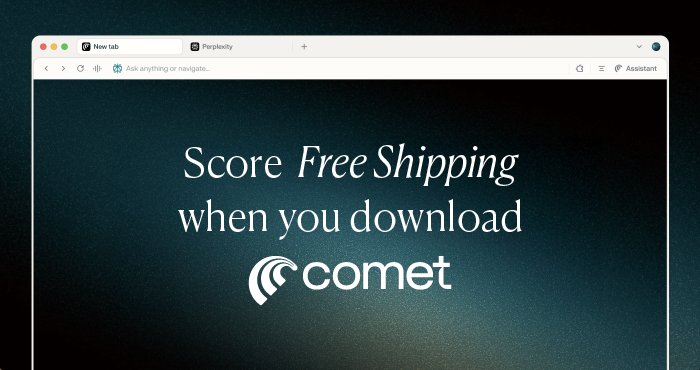 Score Free Shipping when you download comet