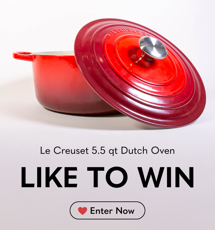 Like to Win: Le Creuset 5.5qt Dutch Oven. Like to win. Enter Now. Like to Win: Le Creuset 5.5qt Dutch Oven. Like to win. Enter Now.